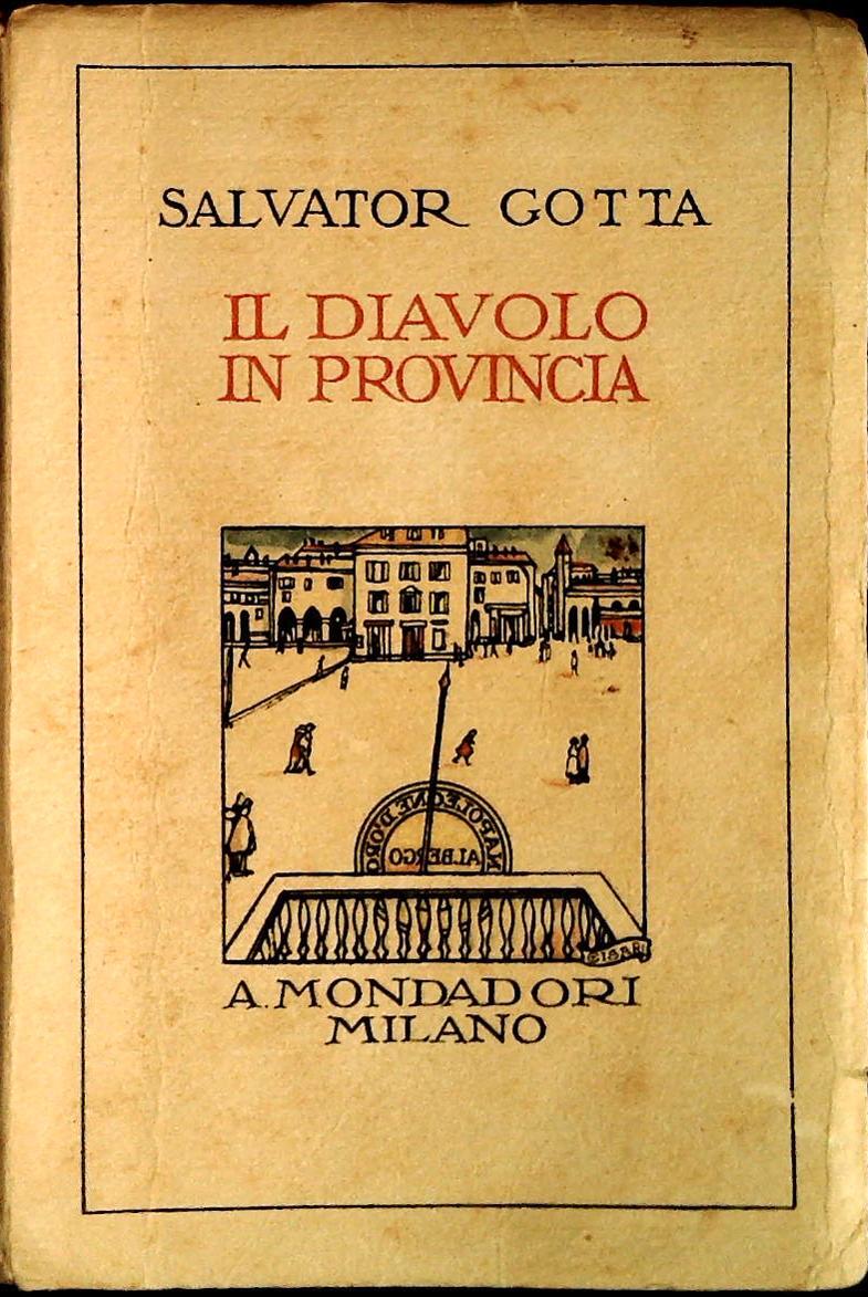 IL DIAVOLO IN PROVINCIA - SALVATOR GOTTA - MONDADORI 1926