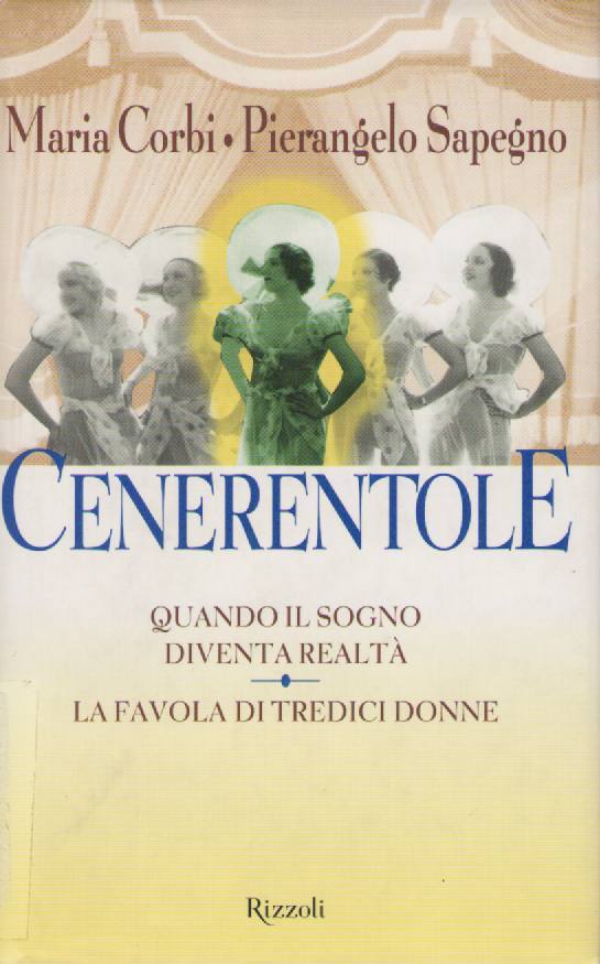 CENERENTOLE QUANDO IL SOGNO DIVENTA REALTA' - MARIA CORBI PIERANGELO SAPEGNO