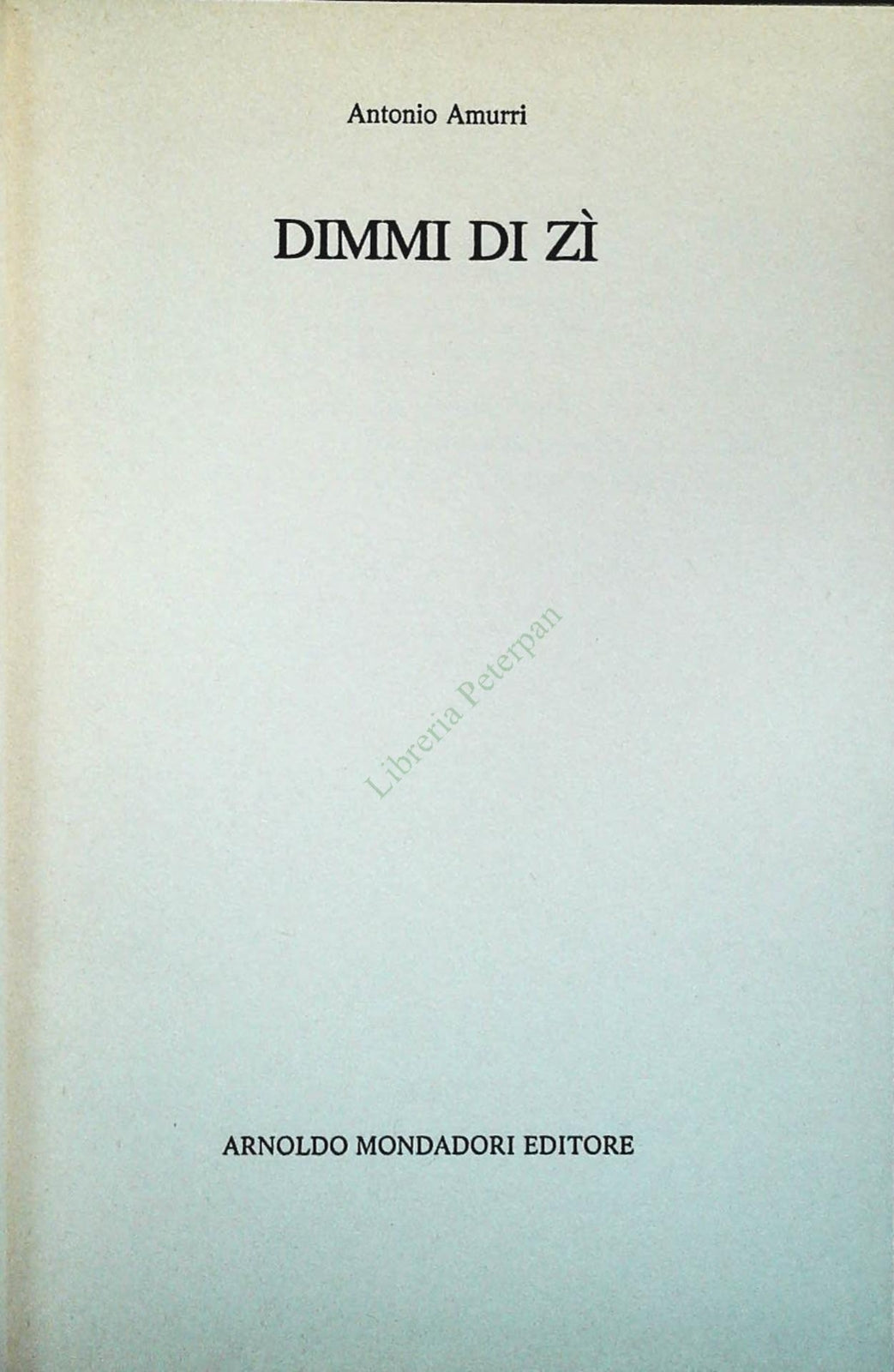 DIMMI DI ZI' - ANTONIO AMURRI - MONDADORI 1982 - OUTLET DEL LIBRO