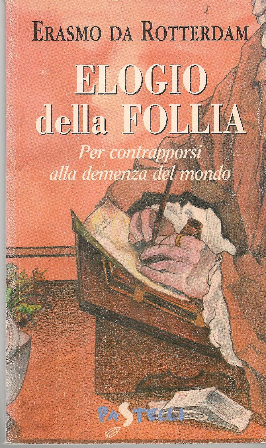 ELOGIO DELLA FOLLIA - ERASMO DA ROTTERDAM