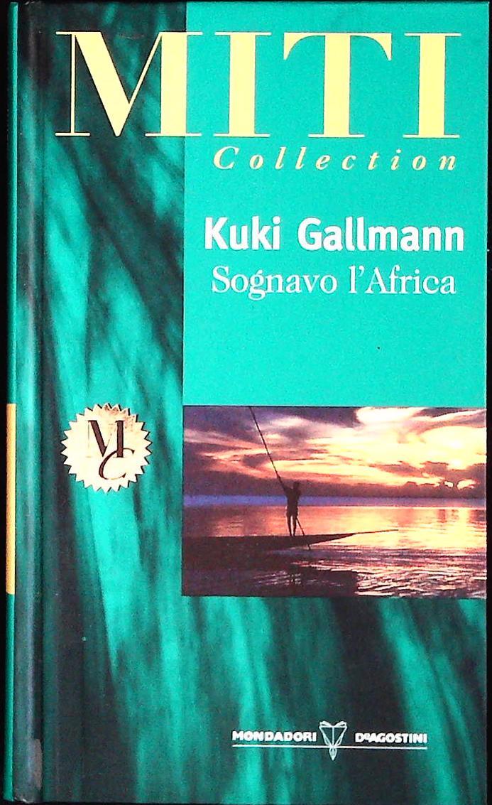SOGNAVO L'AFRICA - KUKI GALLMANN - MONDADORI-DEAGOSTINI 1998 - OUTLET DEL LIBRO