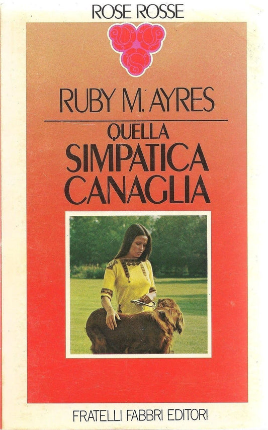 QUELLA SIMPATICA CANAGLIA - RUBY M. AYRES - ROSE ROSSE 1974 - OUTLET DEL LIBRO