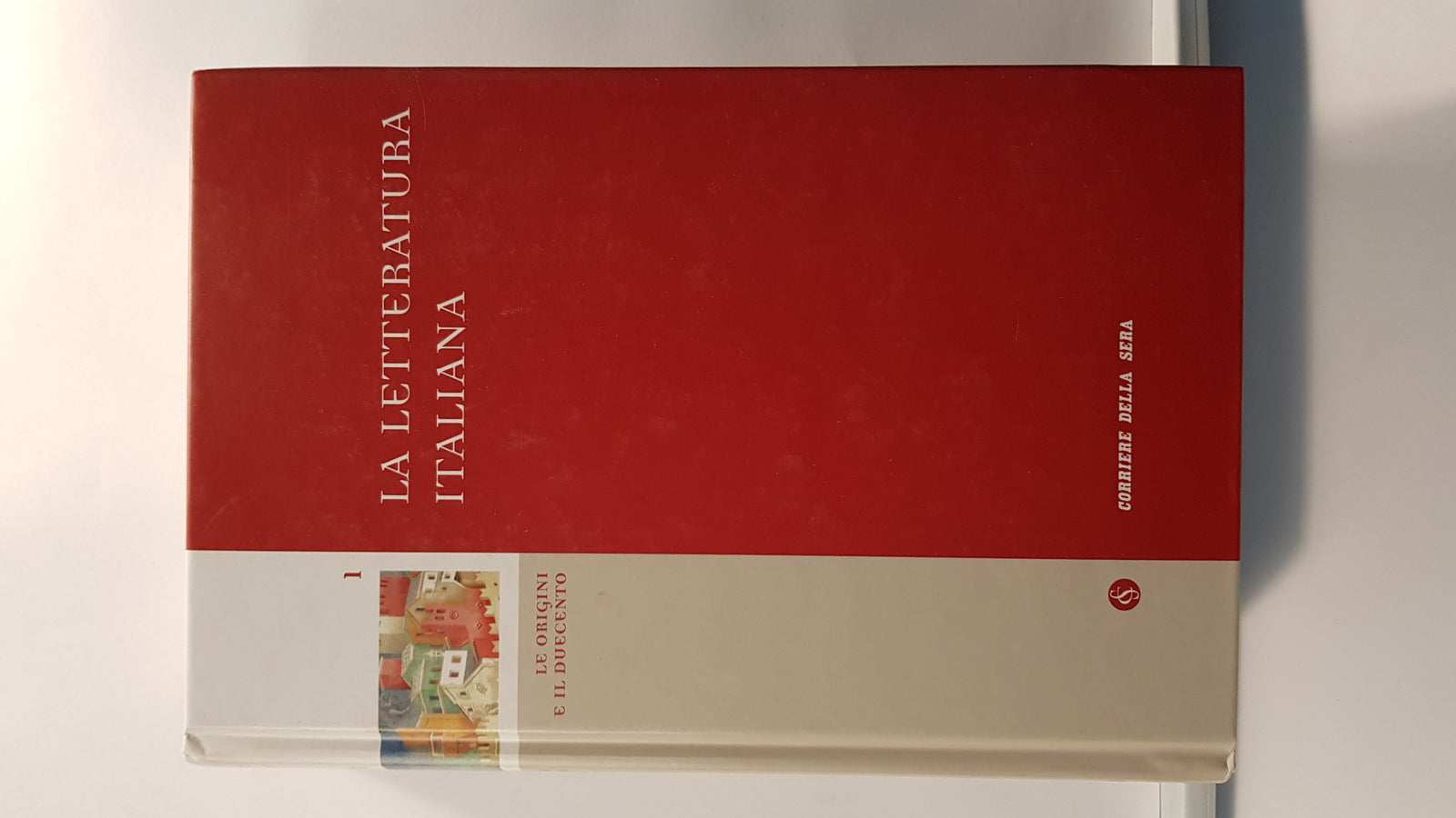 LA LETTERATURA ITALIANA - VOL. 1 LEORIGINI E IL DUECENTO - CORRIERE DELLA SERA