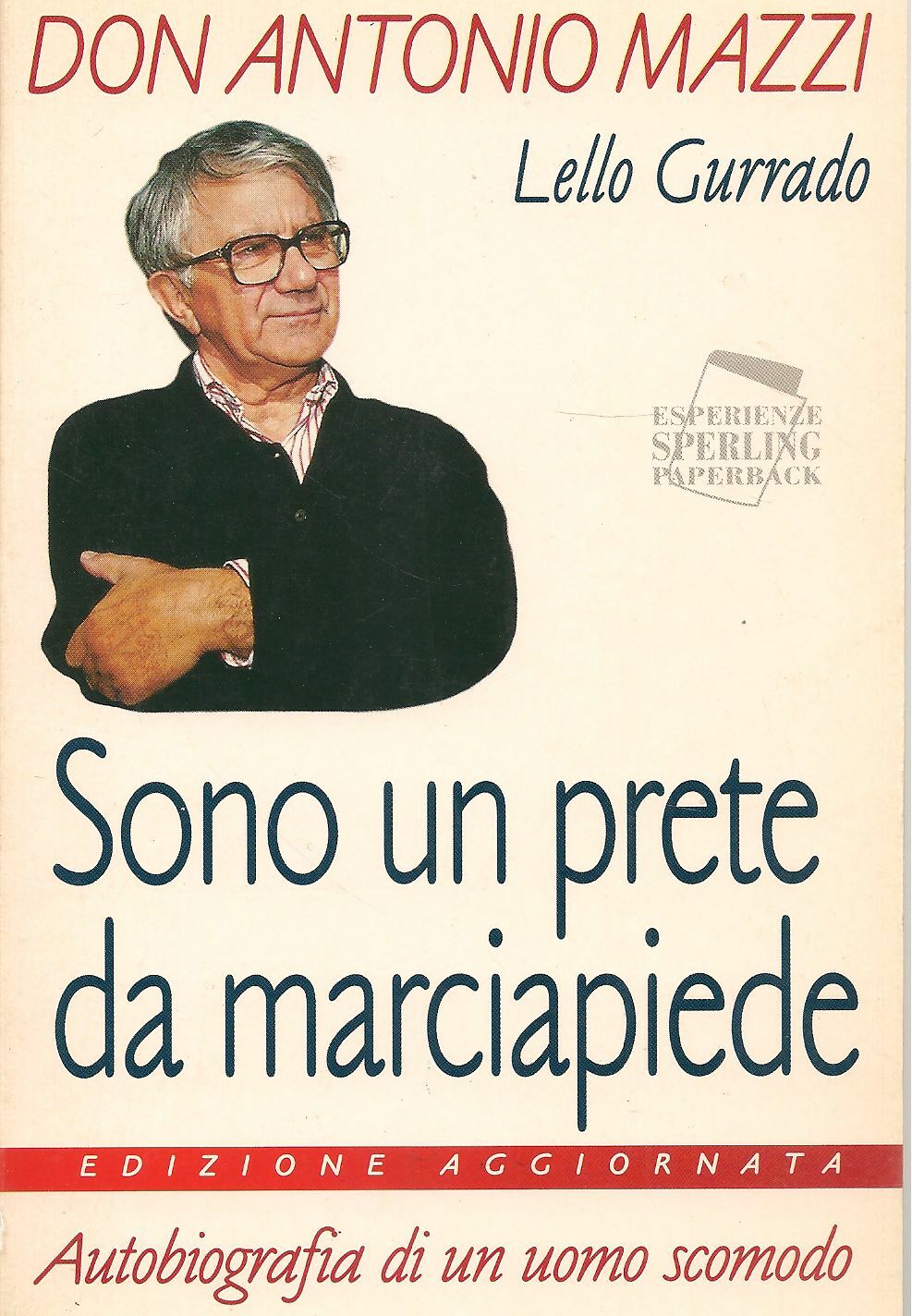 SONO UN PRETE DA MARCIAPIEDE AUTOBIOGRAFIA DI UN UOMO SCOMODO-DON ANTONIO MAZZI