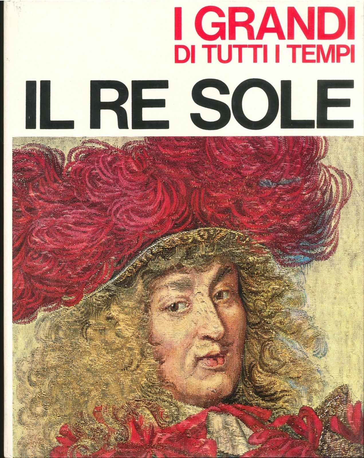 I GRANDI DI TUTTI I TEMPI - IL RE SOLE