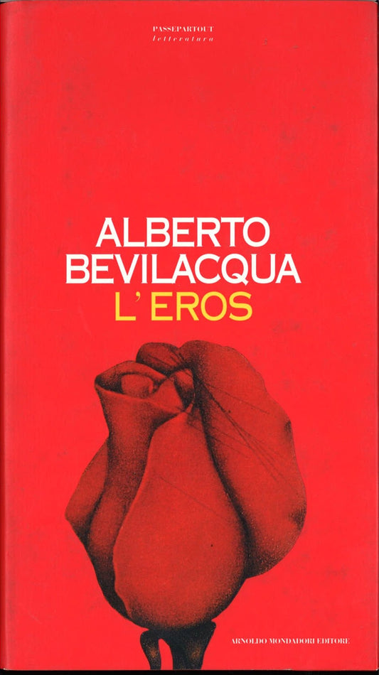 L'EROS - ALBERTO BEVILACQUA   ED. MONDADORI 1994