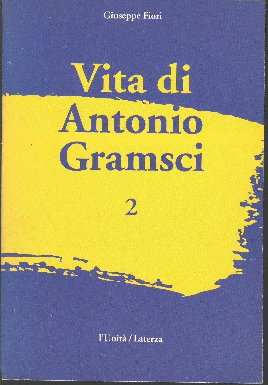 VITA DI ANTONIO GRAMSCI - VITTORIO FIORI - VOL. 2