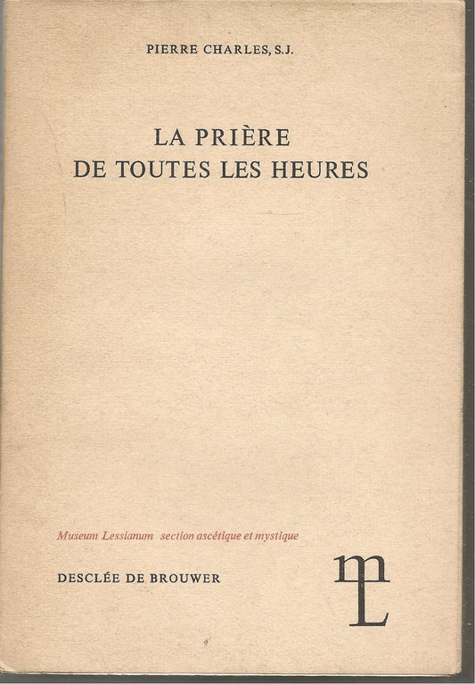 LA PRIERE DE TOUTES LES HEURES - PIERRE CHARLES