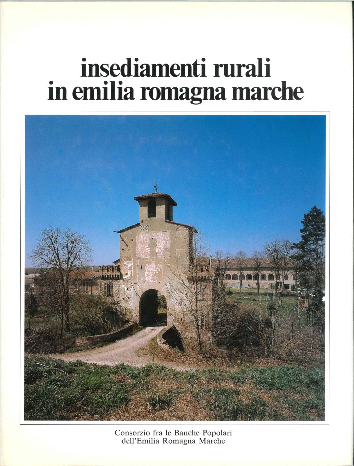 INSEDIAMENTI RURALI IN EMILIA ROMAGNA MARCHE - GIUSEPPE ADANI