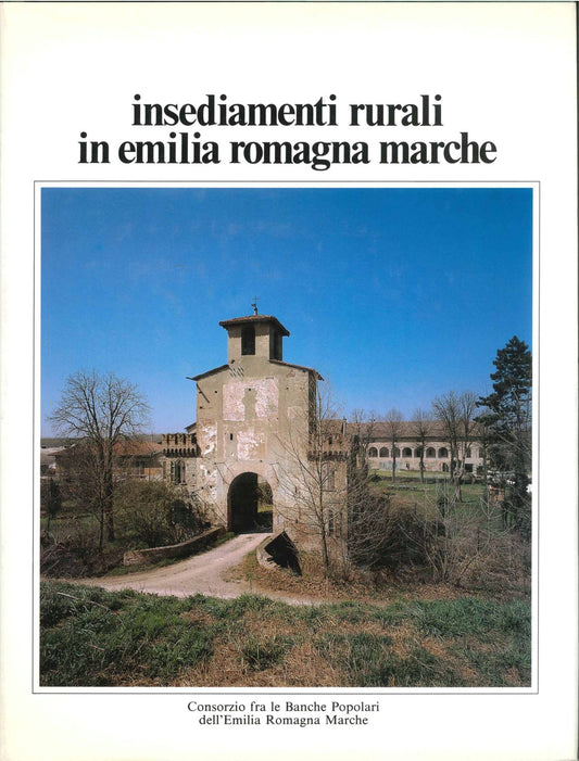 INSEDIAMENTI RURALI IN EMILIA ROMAGNA MARCHE - GIUSEPPE ADANI