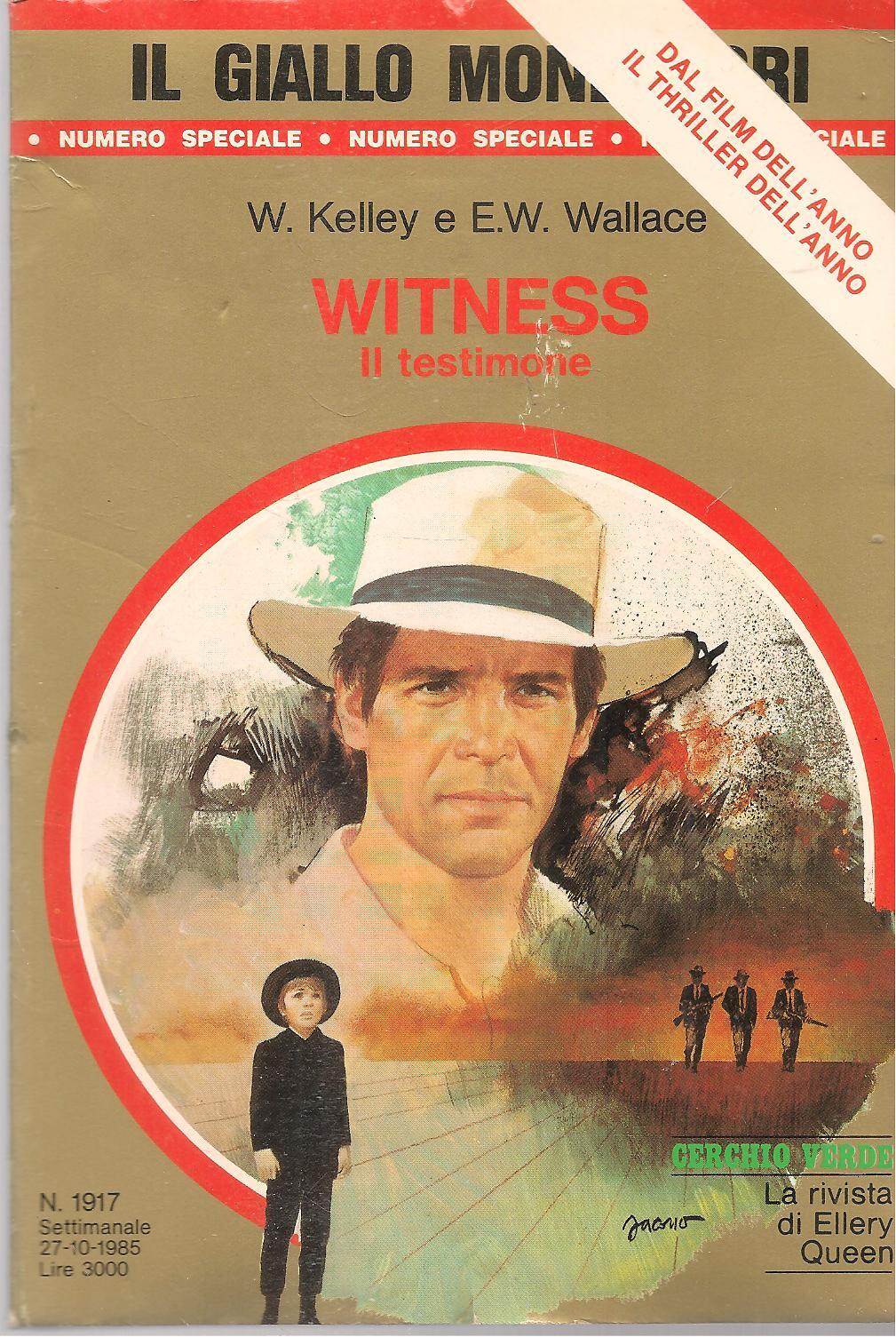 WITNESS. IL TESTIMONE - W KELLEY e E.W. WALLACE - GIALLO MONDADORI N. 1917