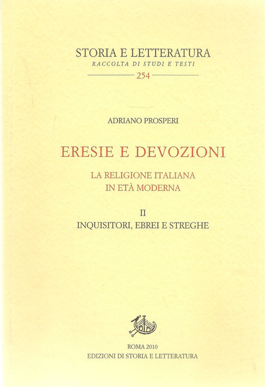 ERESIE E DEVOZIONI - ADRIANO PROSPERI - VOL. 2 INQUISITORI, EBREI E STREGHE
