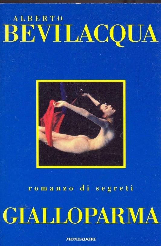 GIALLOPARMA - ALBERTO BEVILACQUA - 1° ED. MONDADORI 1997