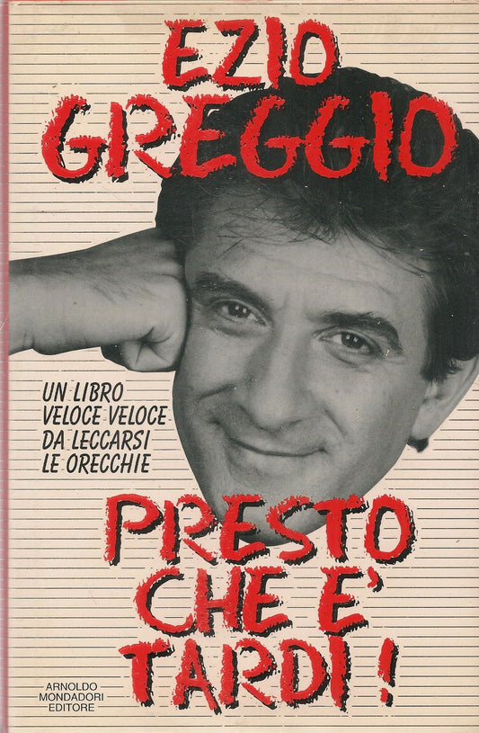 PRESTO CHE E' TARDI - EZIO GREGGIO - MONDADORI 1995
