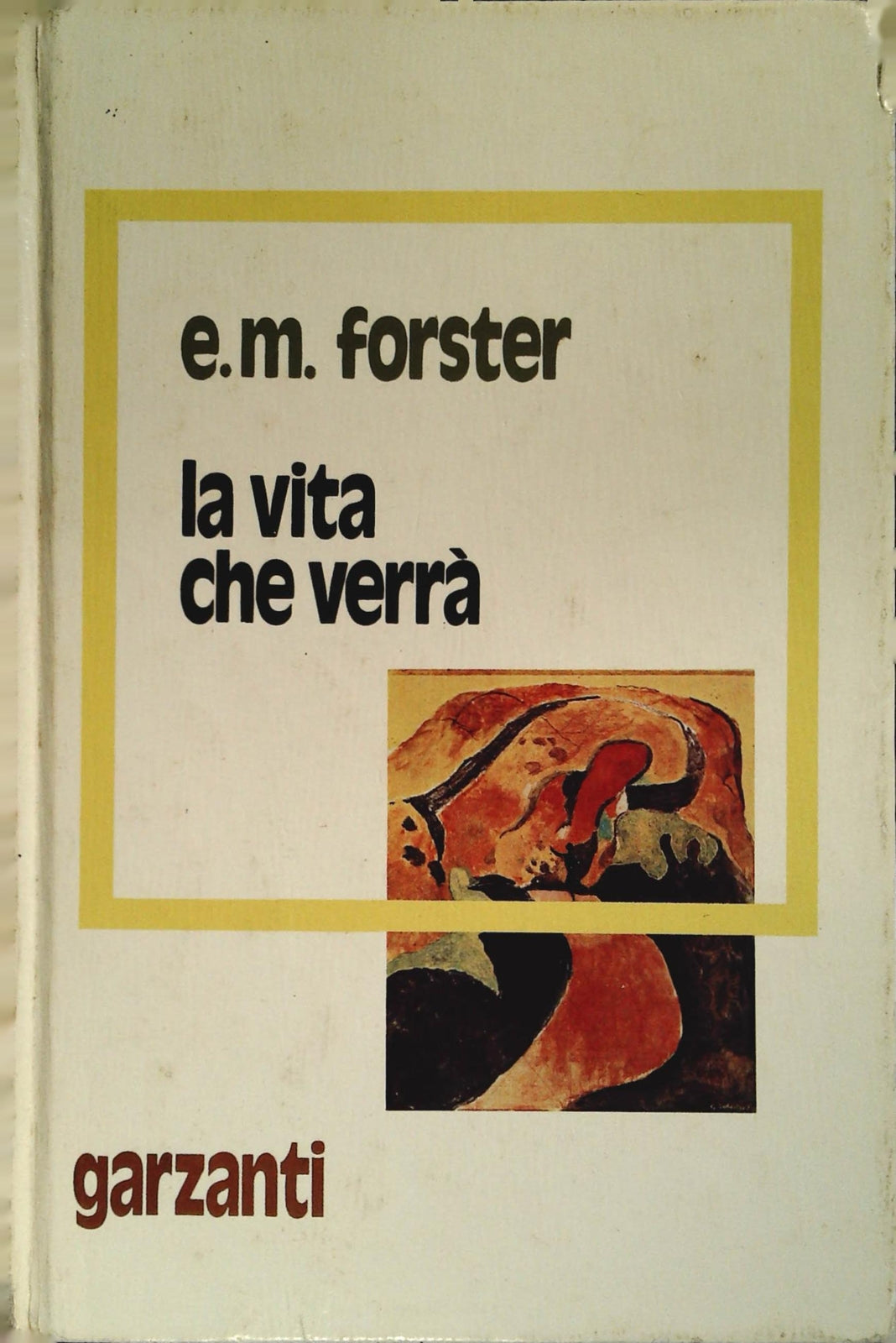 LA VITA CHE VERRA' - E.M. FORSTER GARZANTI 1975