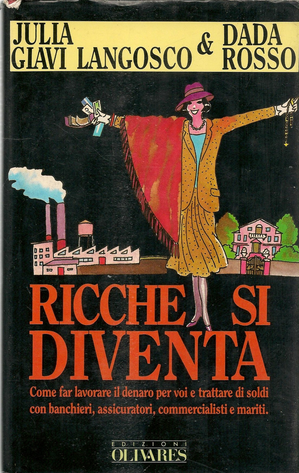 RICCHE SI DIVENTA - JULIO GIAVI LANGOSCO e DADA ROSSO