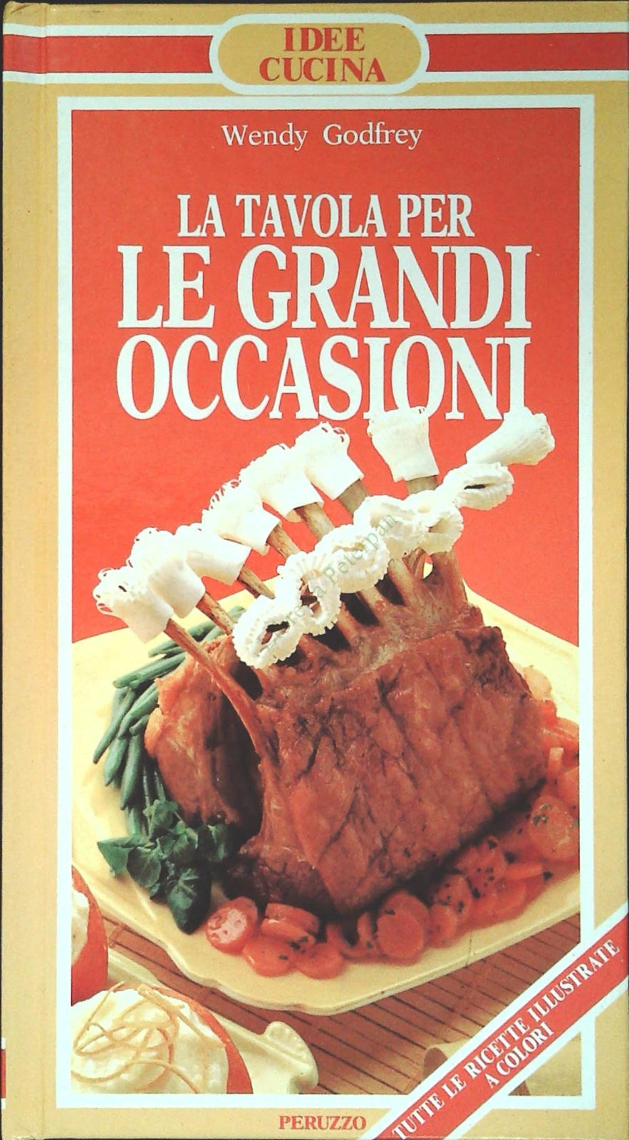 LE TAVOLA PER LE GRANDI OCCASIONI - WENDY GOFREY - PERUZZO 1987-OUTLET DEL LIBRO