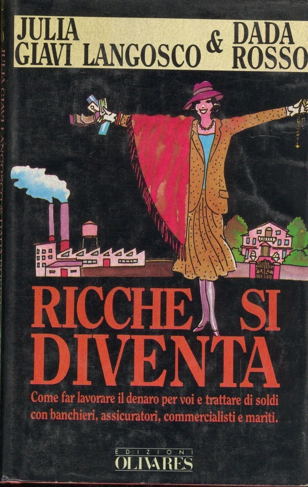 RICCHE SI DIVENTA - JULIA GIAVI LANGOSCO & DADA ROSSO (I^ Edizione)- AUTOGRAFATO