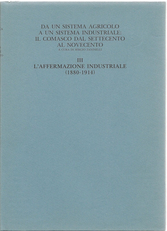 DA UN SISTEMA AGRICOLO..IL COMASCO DA '700 AL '900 - SERGIO ZANINELLI - VOL III
