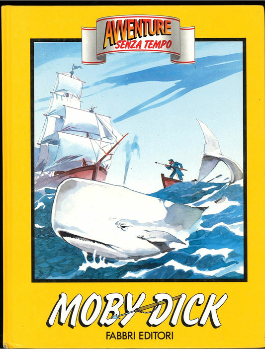 MOBY DICK - HERMAN MELVILLE - AVVENTURE SENZA TEMPO FABBRI EDITORI