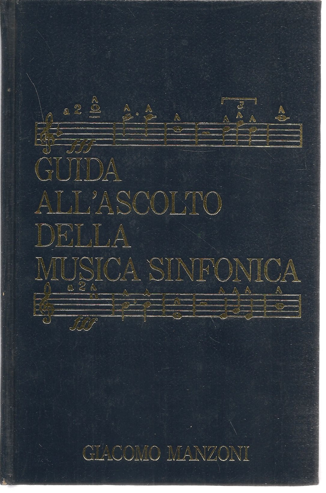 GUIDA ALL'ASCOLTO DELLA MUSICA SINFONICA - GIACOMO MANZONI