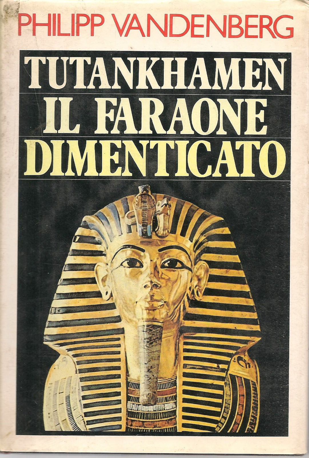 TUTANKHAMEN IL FAROAONE DIMENTICATO - PHILIPP VANDERBERG
