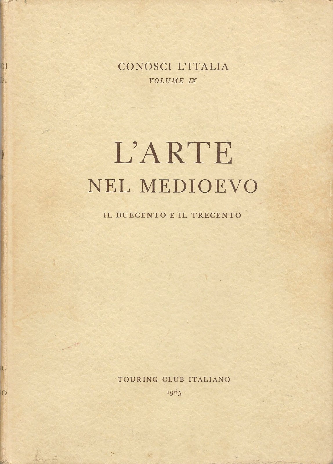 L'ARTE NEL MEDIOEVO - CONOSCI L'ITALIA. VOL. IX - TOURING CLUB ITALIANO