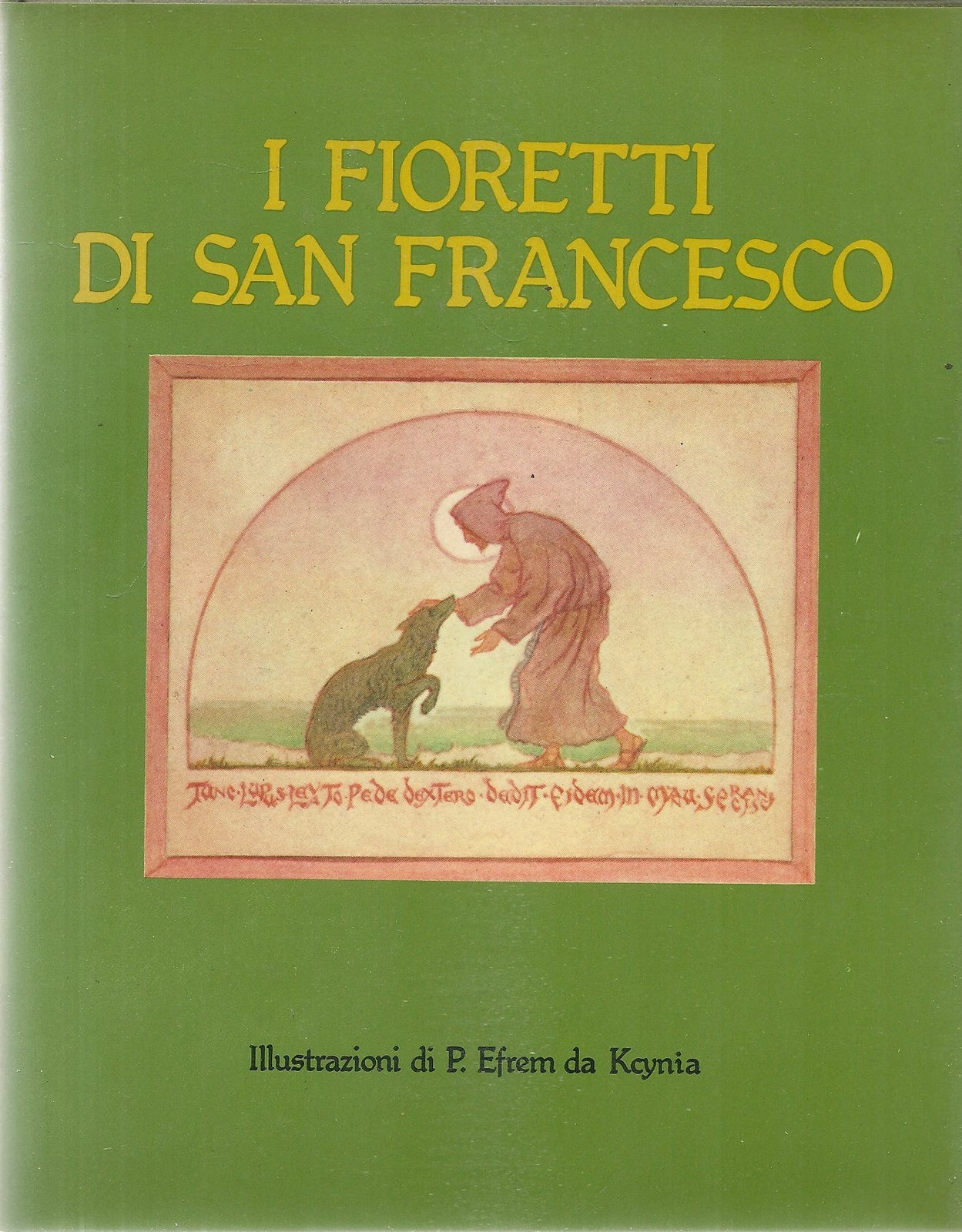 I FIORETTI DI SAN FRANCESCO - EDIZIONI PAOLINE1 979 ILL. P. EFREM DA KCYNIA