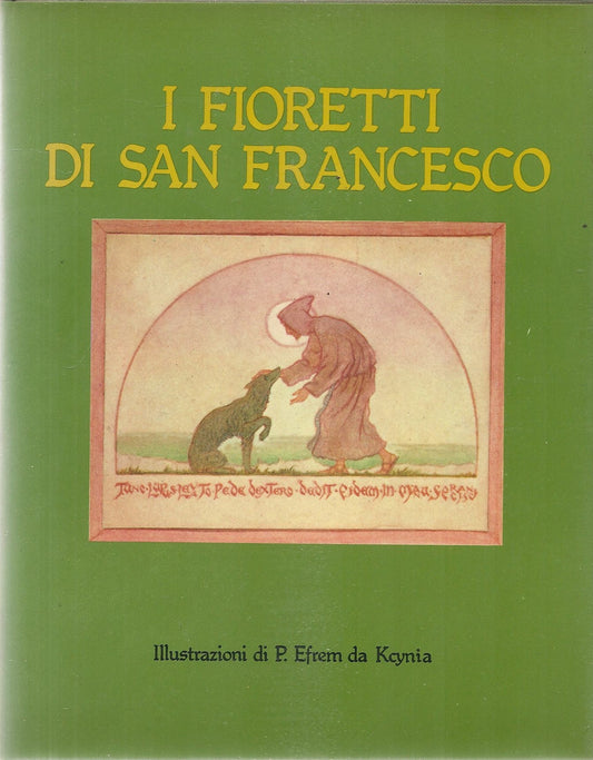 I FIORETTI DI SAN FRANCESCO - EDIZIONI PAOLINE1 979 ILL. P. EFREM DA KCYNIA
