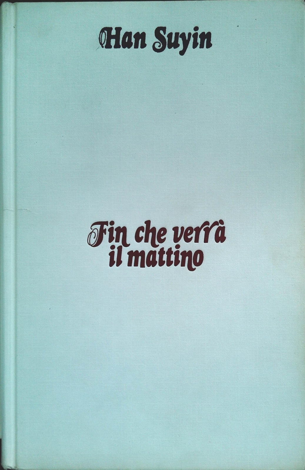FIN CHE VERRA' IL MATTINO - HAN SUYIN - EOROCLUB 1983