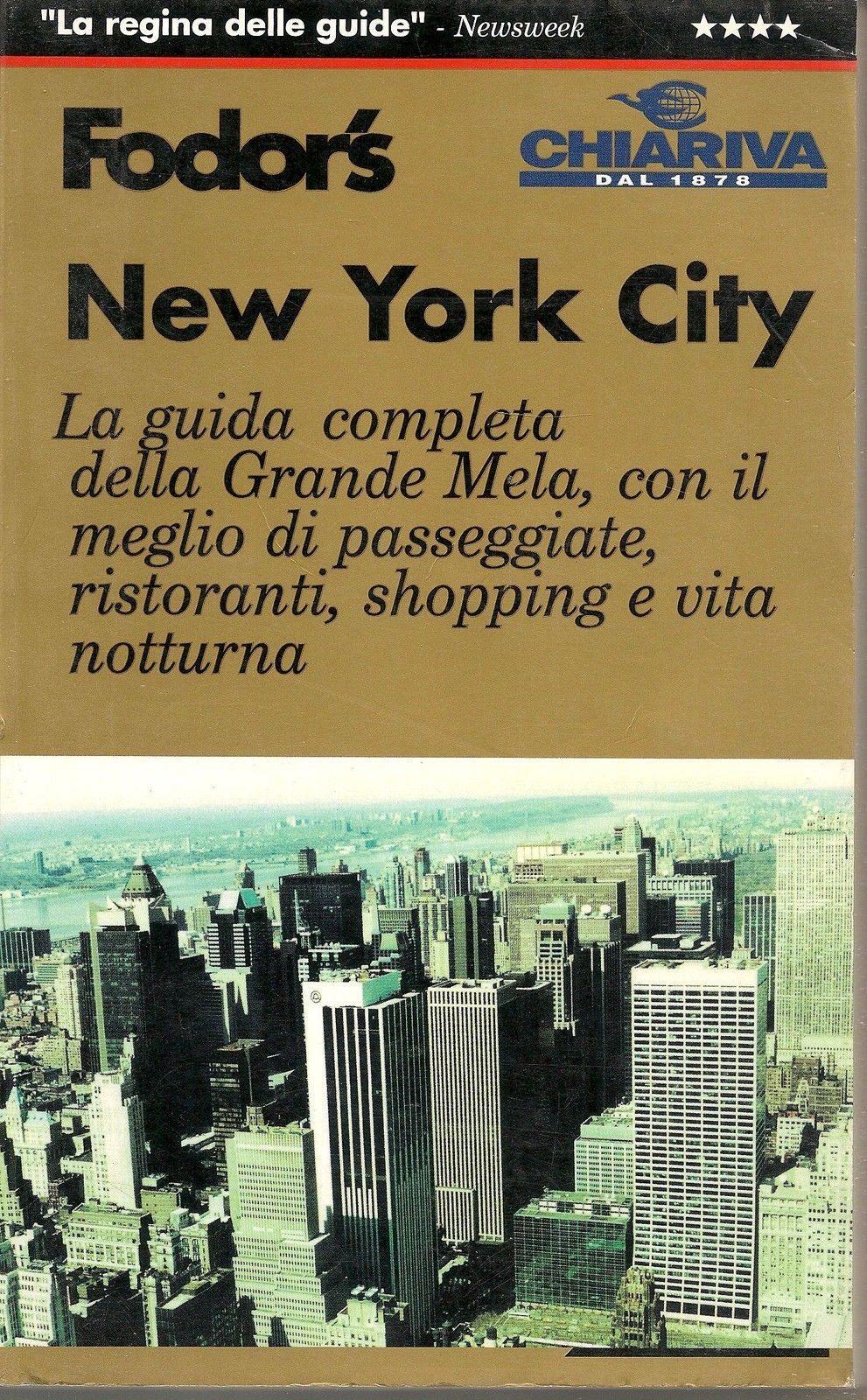 NEW YORK CITY  LA GUIDA COMPLETA DELLA GRANDE MELA - FODOR'S