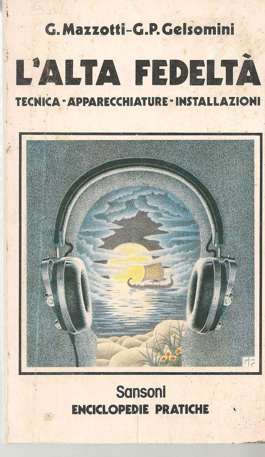 L'ALTA FEDELTA Tecnica Apparecchiature Insallazioni - G. Mazzotti G.P. Gelsomini