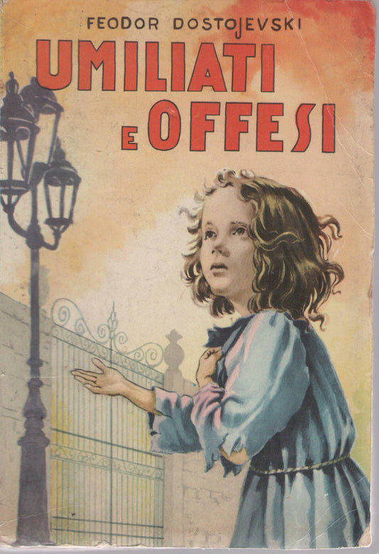 UMILIATI E OFFESI - FEODOR DOSTOJEVSKI   ED. LUCCHI 1963