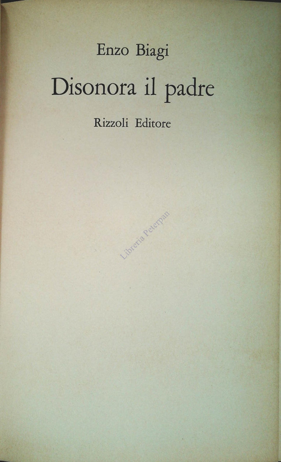 DISONORA IL PADRE - ENZO BIAGI - RIZZOLI 1977