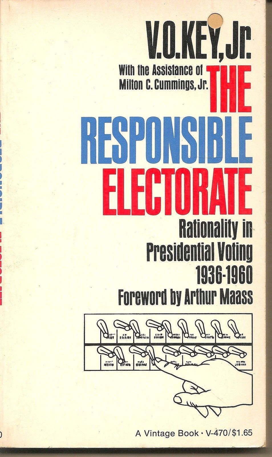 THE RESPONSIBLE ELECTORATE Rationality in Presidential voting 1936-1960 - KEY Jr