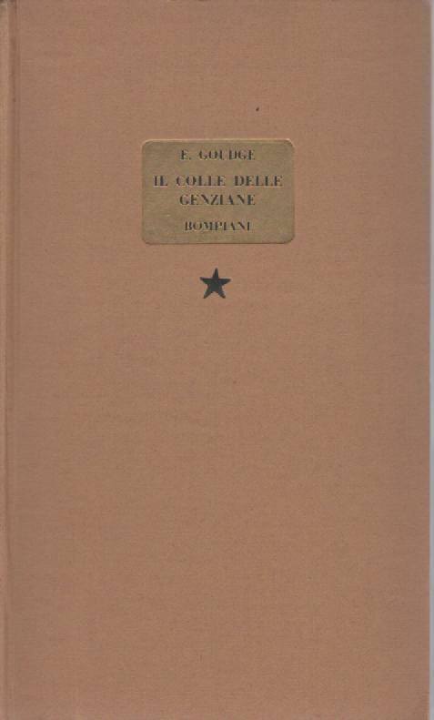 IL COLLE DELLE GENZIANE - ELIZABETH GOUDGE     ED. BOMPIANI 1954