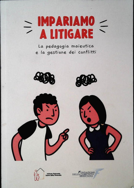 IMPARIAMO A LITIGARE. LA PEDAGOGIA MAIEUTICA E LA GERSTIONE DEI CONFLITTI