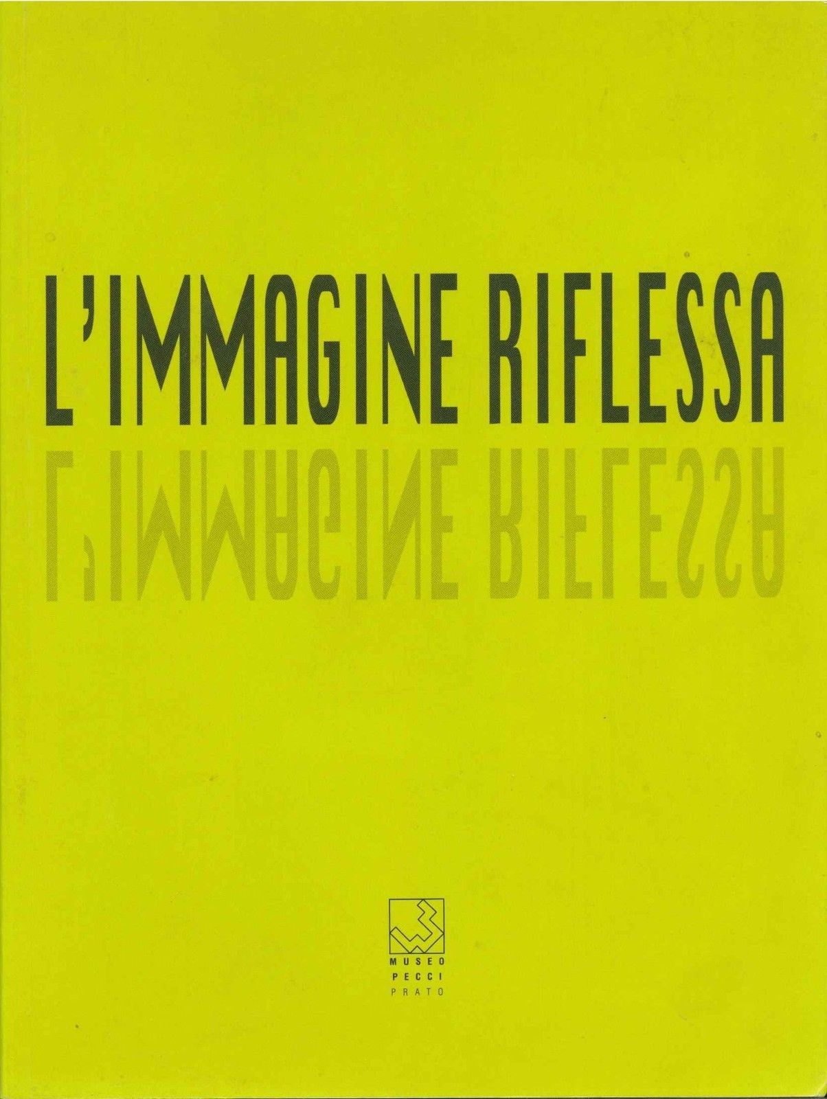 L'IMMAGINE RIFLESSA - MUSEO PECCI PRATO