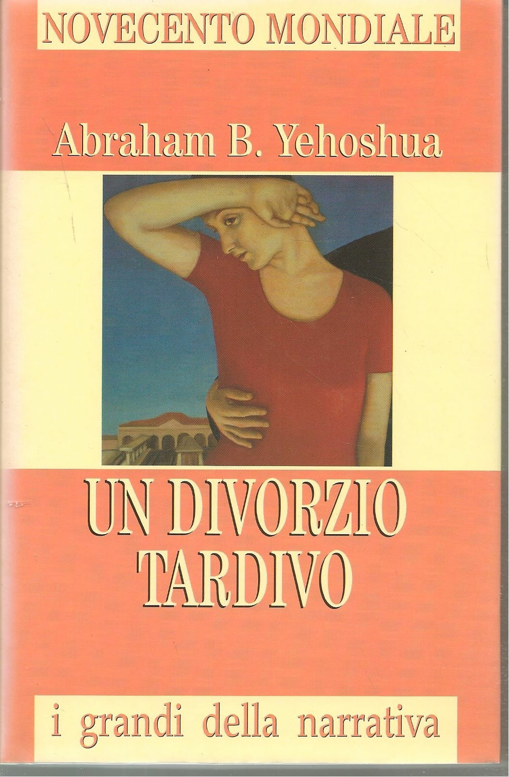 UN DIVORZIO TARDIVO - ABRAHAM B. YEHOSHUA   I GRANDI DELLA NARRATYIVA