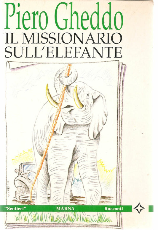 IL MISISONARIO SULL'ELEFANTE - PIERO GHEDDO - MARNA 1997