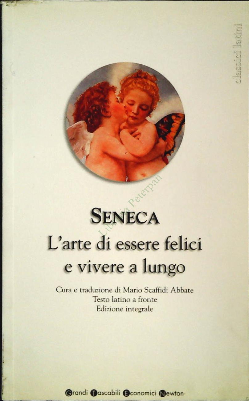 L'ARTE DI ESSERE FELICI E VIVERE ALUNGO - SENECA - LATIN-ITALIAN TEXT