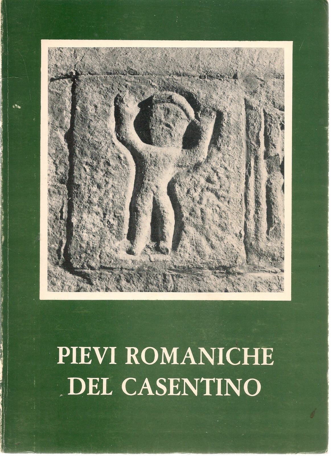 PIEVI ROMANICHE DEL CASENTINO - ALFIO ASCARINI-BRUNO TRAVANTI