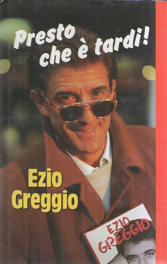 PRESTO CHE E' TARDI - EZIO GREGGIO