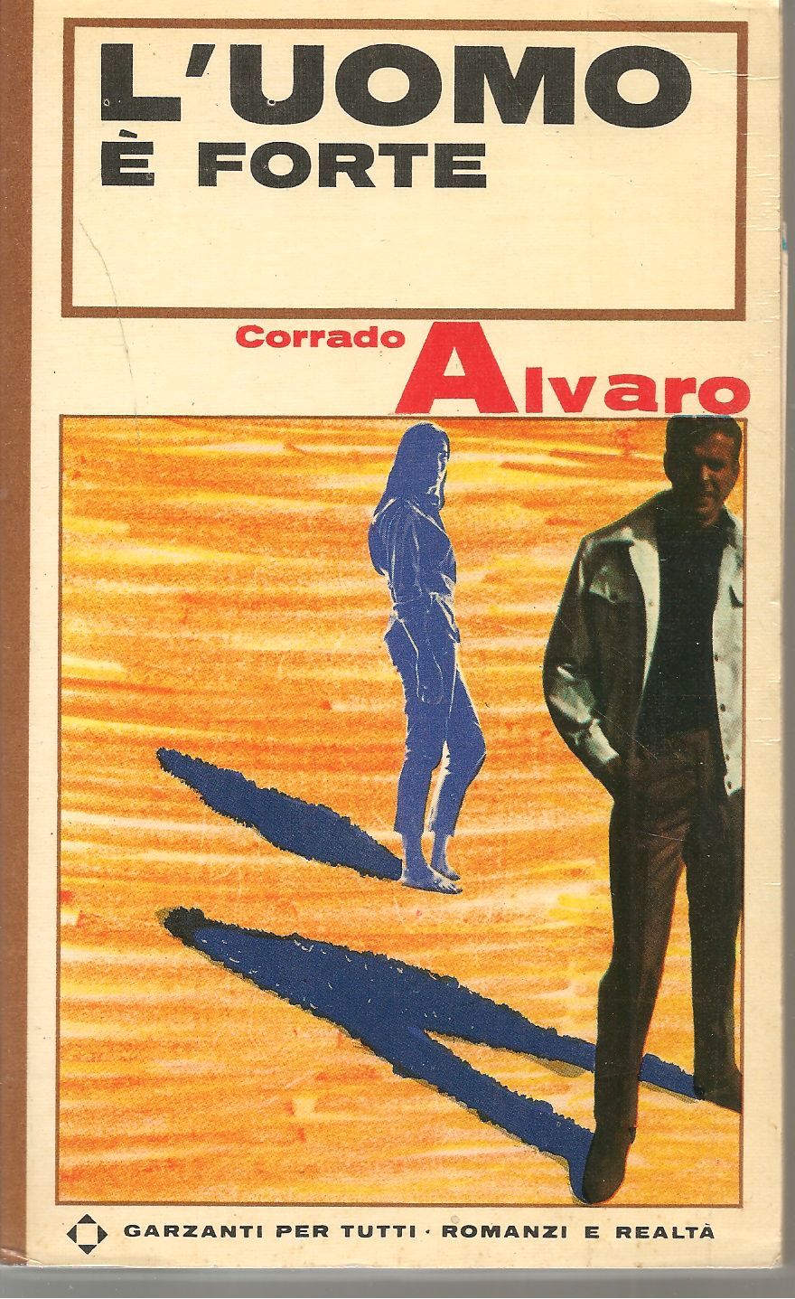 L'UOMO E' FORTE - CORRADO ALVARO    ED. GARZANTI