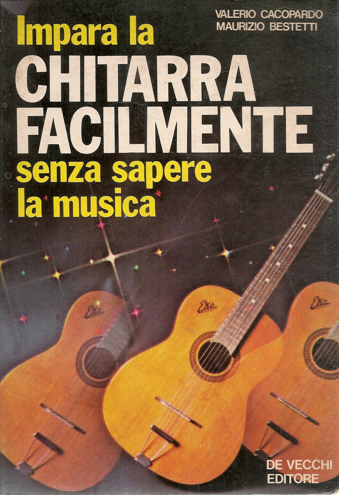 IMPARA LA CHITARRA FACILEMENTE - VALERIO CACOPRADO-MAURIZIO BESTETTI