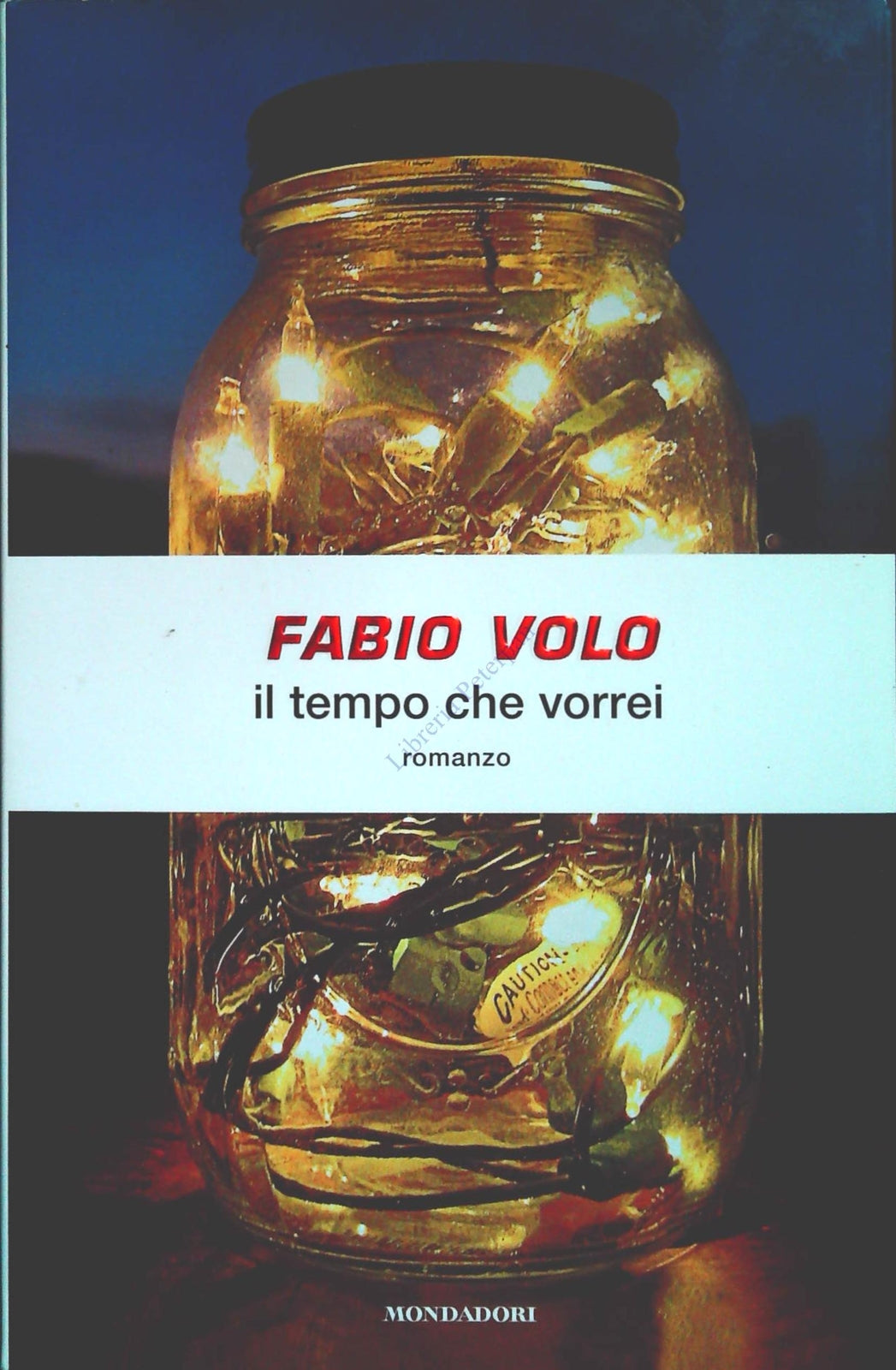 IL TEMPO CHE VORREI - FABIO VOLO - MONDADORI 2009