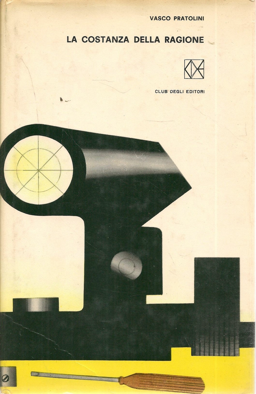 LA COSTANZA DELLA RAGIONE - VASCO PRATOLINI - ED. CDE 1963