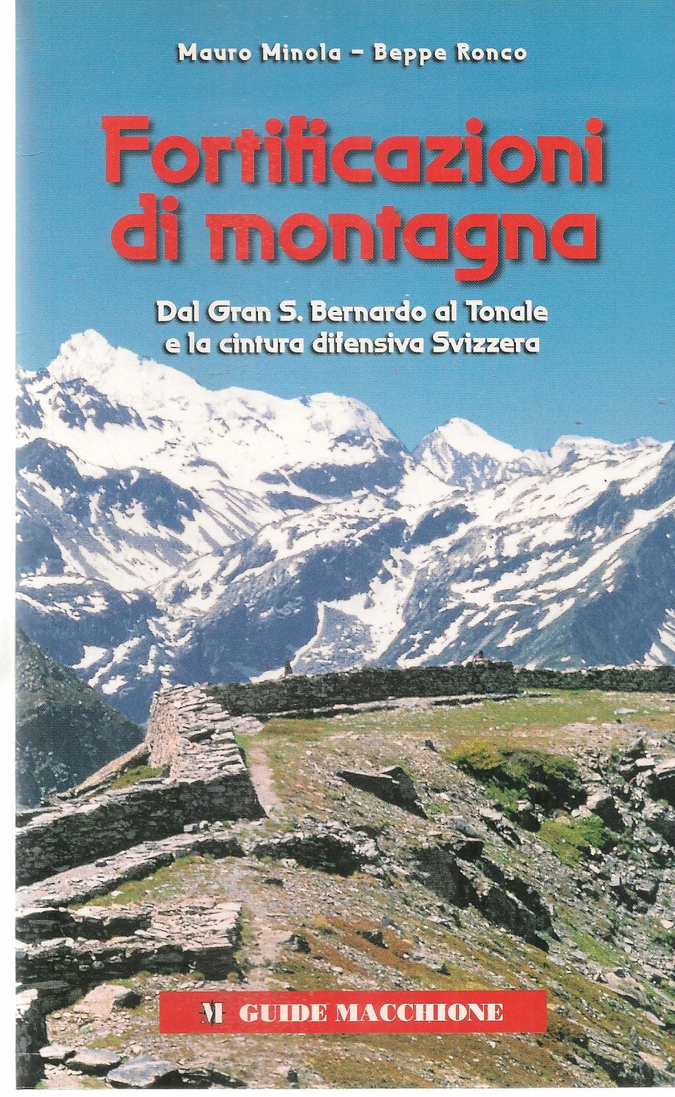 FORTIFICAZIONI DI MONTAGNA - MAUROI MINOLA-BEPPE RONCO