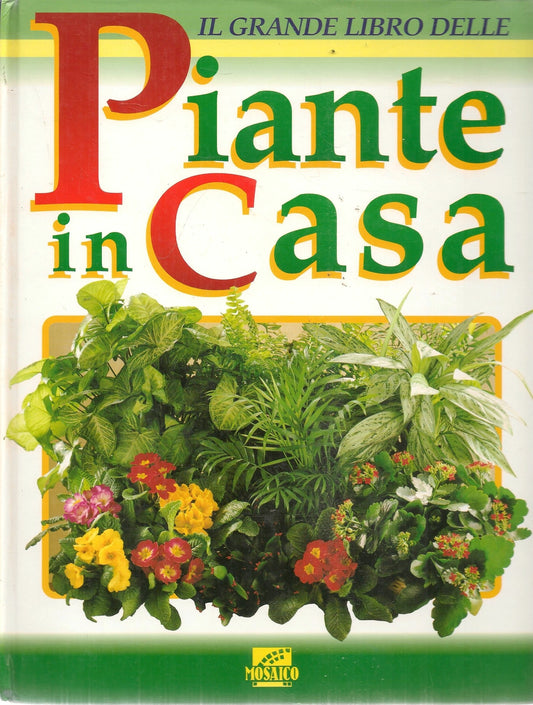IL GRANDE LIBRO DELLE PIANTE IN CASA