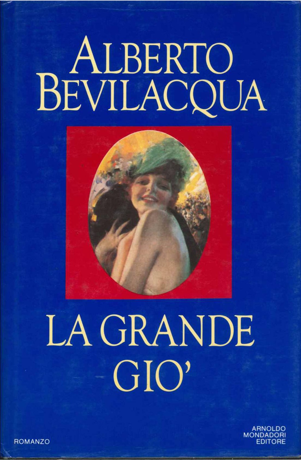 LA GRANDE GIO' - ALBERTO BEVILACQUA   1 ED. MONDADORI 1986